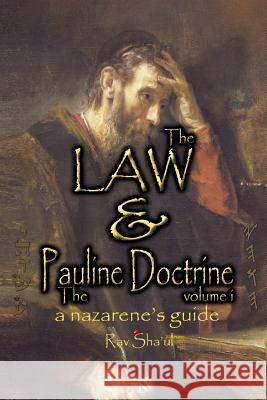 The Law and The Pauline Doctrine: Volume 1 Sha'ul, Rav 9781535242882 Createspace Independent Publishing Platform