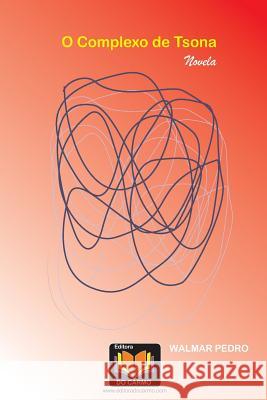 O complexo de Tsona Pedro, Walmar 9781535243117 Createspace Independent Publishing Platform