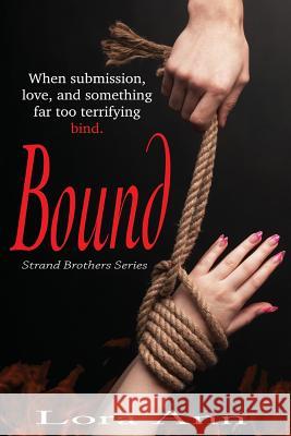 Bound (Strand Brothers Series, Book 2) Lora Ann 9781535243230 Createspace Independent Publishing Platform