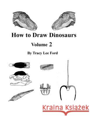 How to Draw Dinosaurs volume 2 Tracy Lee Ford 9781535245234