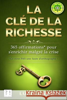 La clé de la richesse: 365 offirmations pour s'enrichir malgré la crise Canovi, Lucia 9781535245524