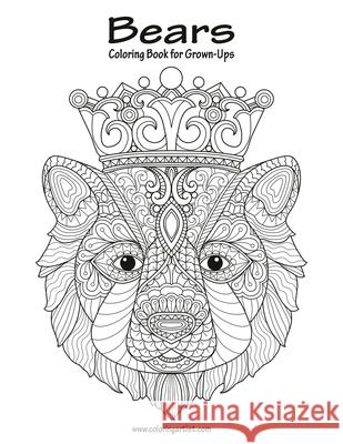Bears Coloring Book for Grown-Ups 1 Nick Snels 9781535246187