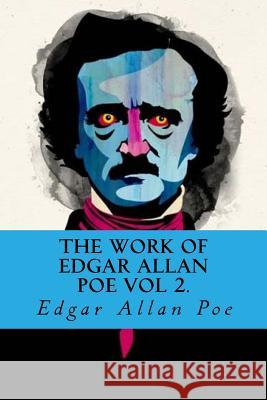 The Work of Edgar Allan Poe Vol 2. Edgar Allan Poe 9781535246682 Createspace Independent Publishing Platform