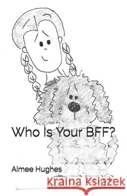 Who Is Your BFF? Hughes, Aimee 9781535248808