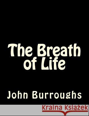 The Breath of Life John Burroughs Andrea Gouveia 9781535248846 Createspace Independent Publishing Platform