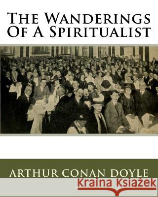 The Wanderings Of A Spiritualist Doyle, Arthur Conan 9781535250221