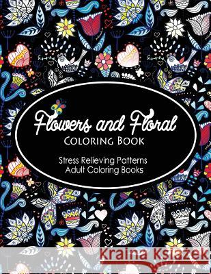 Flowers and Floral Coloring Book: Fashion inspired Adult Coloring Book Sketchbook for Artists, Designers, and Doodlers Ellen K. Marcil 9781535250658 Createspace Independent Publishing Platform