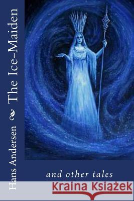The Ice-Maiden and other tales Gouveia, Andrea 9781535250757 Createspace Independent Publishing Platform