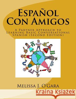 Español Con Amigos: A Partner Approach to Learning Basic Conversational Spanish (Second Edition) Hickner, Steve 9781535250825 Createspace Independent Publishing Platform