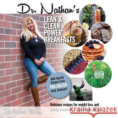 Dr. Nathan's Lean and Clean Power Breakfasts: Delicious Recipes Created by a Gastroenterologist for Energy & Weight loss Jackson, Pro Golfer Josh 9781535251181