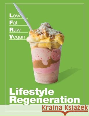 Low Fat Raw Vegan Lifestyle Regeneration Arnold N. Kauffman 9781535251952 Createspace Independent Publishing Platform