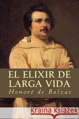 El Elixir de Larga Vida Honore D 9781535252614 Createspace Independent Publishing Platform