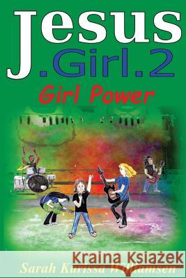 Jesus.Girl.2 Girl Power Sarah Karissa Williamsen 9781535252973 Createspace Independent Publishing Platform