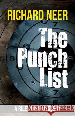 The Punch List: A Riley King Mystery Richard Neer 9781535253017 Createspace Independent Publishing Platform