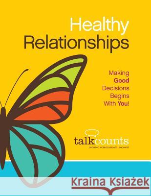 Healthy Relationships: Making Good Decisions Begins with You! Diana Loiewski Tarane Sondoozi 9781535253758 Createspace Independent Publishing Platform