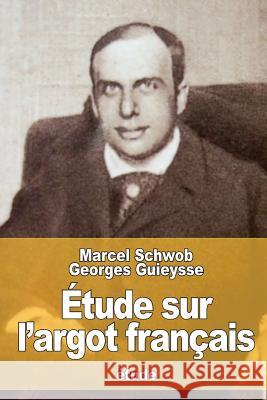 Étude sur l'argot français Guieysse, Georges 9781535254373 Createspace Independent Publishing Platform