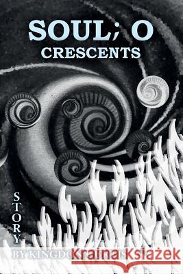 Soul; O: Crescents Kingdon Curtis 9781535254625 Createspace Independent Publishing Platform