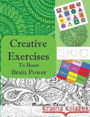Creative Exercises for Boosting Brain Power: Creatively boost Memory, Focus, Attention and Brain Balancing Sharp, Bridgette 9781535254793 Createspace Independent Publishing Platform