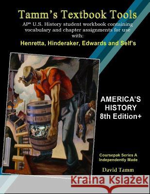 America's History 8th Edition+ Student Workbook (AP* U.S. History): Daily activities and assignments tailor-made to the Henretta, Hinderaker et al. te Tamm, David 9781535255554 Createspace Independent Publishing Platform