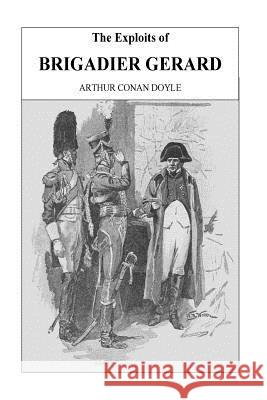 The Exploits Of Brigadier Gerard Conan Doyle, Arthur 9781535255660 Createspace Independent Publishing Platform