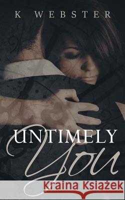 Untimely You K. Webster Vanessa Bridges 9781535257350 Createspace Independent Publishing Platform