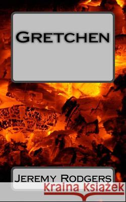 Gretchen Jeremy a. Rodgers 9781535258692 Createspace Independent Publishing Platform