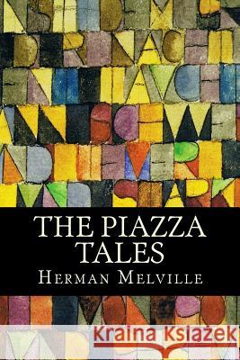 The Piazza Tales Herman Melville Only Books 9781535263542 Createspace Independent Publishing Platform