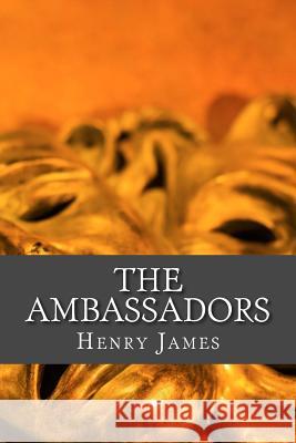 The Ambassadors Henry James Only Nine Books 9781535263580 Createspace Independent Publishing Platform