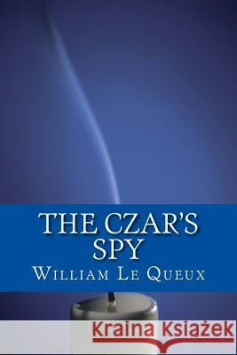 The Czar's Spy William L Only Books 9781535263771 Createspace Independent Publishing Platform