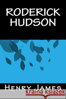 Roderick Hudson Henry James Only Books 9781535263924 Createspace Independent Publishing Platform