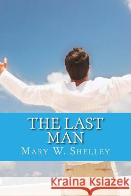 The Last Man Mary W. Shelley Only Books 9781535264204 Createspace Independent Publishing Platform