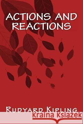 Actions and Reactions Rudyard Kipling Only Books 9781535264761 Createspace Independent Publishing Platform