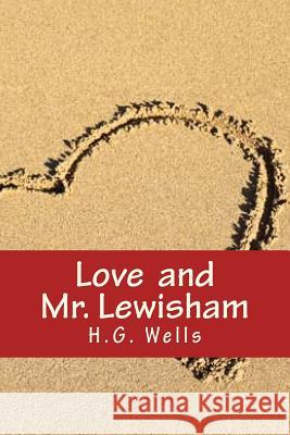 Love and Mr. Lewisham H. G. Wells Only Books 9781535265140 Createspace Independent Publishing Platform