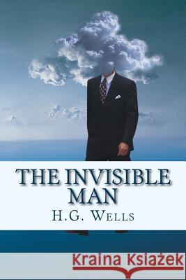 The Invisible Man H. G. Wells Only Books 9781535265195 Createspace Independent Publishing Platform