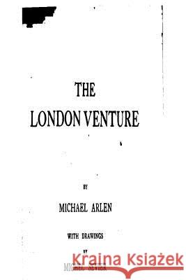 The London Venture Michael Arlen 9781535265829