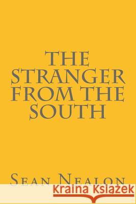 The Stranger From The South Sean Nealon 9781535266130