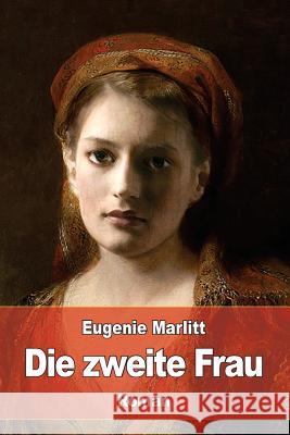 Die zweite Frau Marlitt, Eugenie 9781535267021 Createspace Independent Publishing Platform