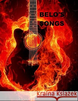 Belo's Songs Belo Lionel Brescia 9781535267625 Createspace Independent Publishing Platform