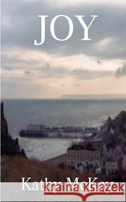 Joy Kathy McKay 9781535268424 Createspace Independent Publishing Platform