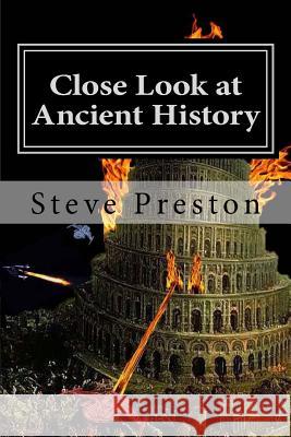 Close Look at Ancient History Steve Preston 9781535268646 Createspace Independent Publishing Platform