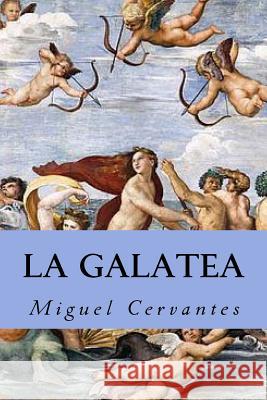 La Galatea Miguel Cervantes 9781535269483 Createspace Independent Publishing Platform