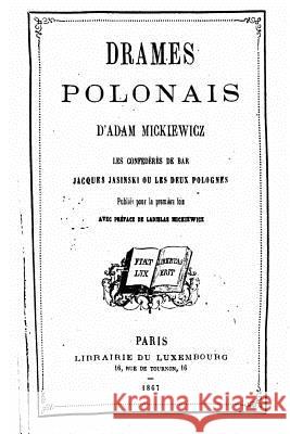 Drames Polonais d'Adam Mickiewicz Mickiewicz, Adam 9781535270182