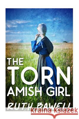 The Torn Amish Girl Ruth Bawell 9781535270274 Createspace Independent Publishing Platform