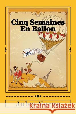 Cinq Semaines En Ballon Jules Verne Andrea Gouveia 9781535270526 Createspace Independent Publishing Platform