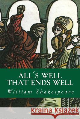 All´s Well That Ends Well Shakespeare, William 9781535270670 Createspace Independent Publishing Platform