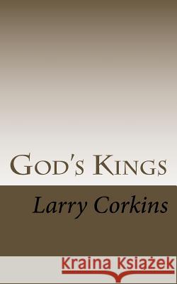 God's Kings Larry Corkins 9781535271073 Createspace Independent Publishing Platform