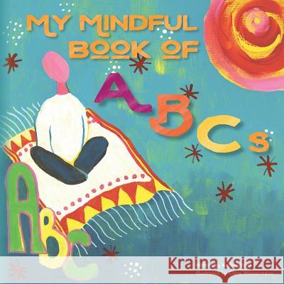 My Mindful Book of ABCs Kathy Walsh Clare Wassermann 9781535271080 Createspace Independent Publishing Platform