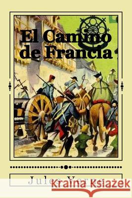 El Camino de Francia Jules Verne Andrea Gouveia 9781535271165 Createspace Independent Publishing Platform