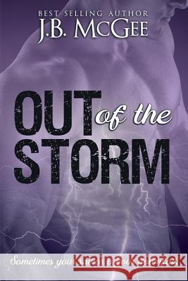 Out of the Storm J. B. McGee 9781535273497 Createspace Independent Publishing Platform