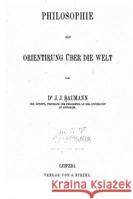 Philosophie Als Orientirung Über Die Welt Baumann, Julius 9781535275156